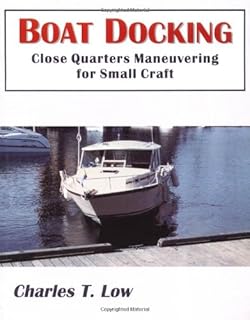 Boat Docking (Close Quarters Maneuvering for Small Craft)
