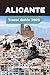 Alicante Travel Guide 2025: Where Ancient Heritage Meets Tomorrow’s Innovations – Your Passport to Mediterranean Magic, Smart Travel, and Unforgettable Moments