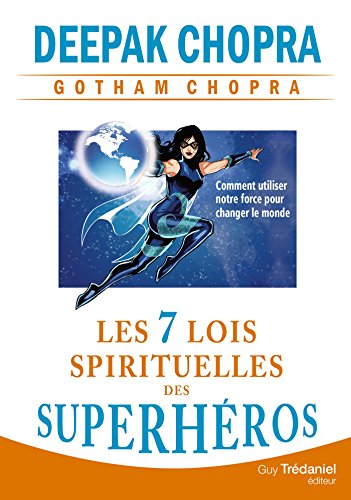 Télécharger Les 7 lois spirituelles des superhéros : Comment utiliser notre force pour changer le monde Livre PDF Gratuit
