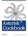Asterisk Cookbook: Solutions to Everyday Telephony Problems (Oreilly Cookbooks)