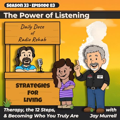 The Power of Listening: Therapy, the 12 Steps, and Becoming Who You Truly Are