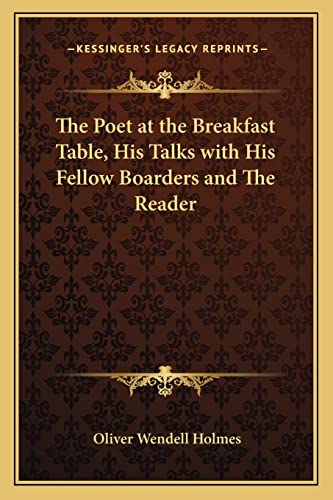 The Poet at the Breakfast Table, His Talks with His Fellow Boarders and The Reader