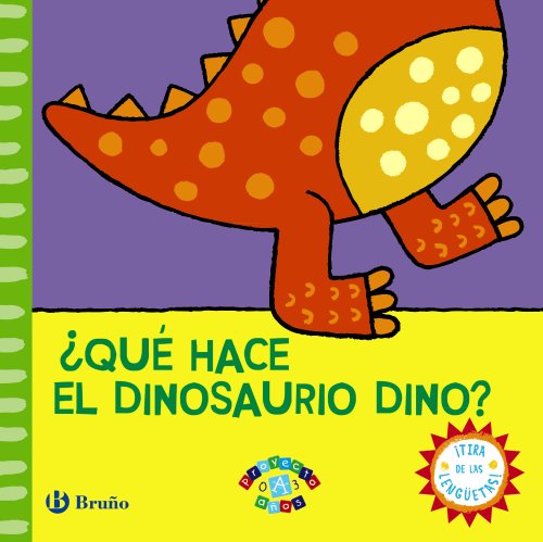 ¿Qué hace el dinosaurio Dino? (Castellano - A Partir De 0 Años - Proyecto De 0 A 3 Años - Libros ¿Qué hace el dinosaurio Dino? (Castellano - A Partir De 0 Años - Proyecto De 0 A 3 Años - Libros