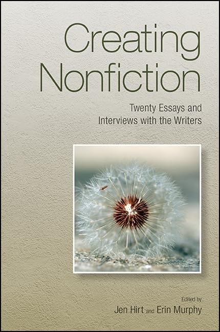 Creating Nonfiction: Twenty Essays and Interviews with the Writers (Excelsior Editions)