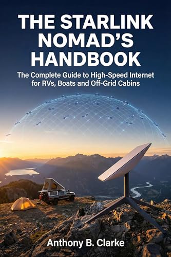 Starlink Nomad’s Handbook: The Complete Guide to High-Speed Inter...