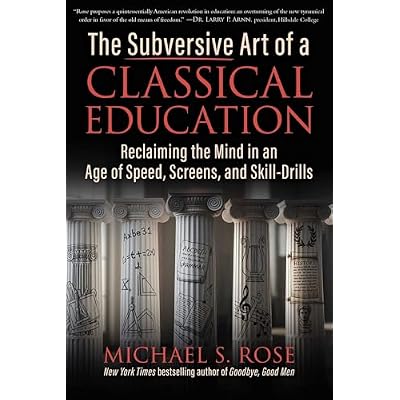 The Subversive Art of a Classical Education