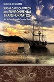 Sugar Cane Capitalism and Environmental Transformation: An Archaeology of Colonial Nevis, West Indies (Caribbean Archaeology and Ethnohistory)