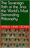 The Sovereign Path of the Jina: the World's Most Demanding Philosophy (English Edition)