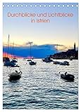 Durchblicke und Lichtblicke in Istrien (Tischkalender 2026 DIN A5 hoch), CALVENDO Monatskalender: Streifzüge an der Küste der nördlichen kroatischen Halbinsel (CALVENDO Orte)
