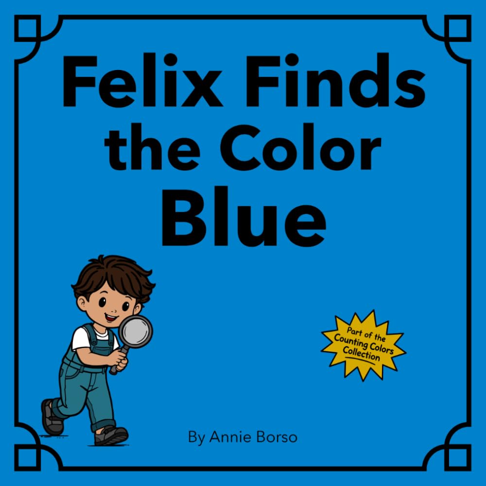 Felix Finds the Color Blue (The Counting Colors Collection)
