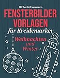  Fensterbilder Vorlagen für Kreidemarker - Weihnachten und Winter: Abwechslungsreiche Motive für abwischbare Kreidemarker