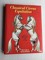 Classical Circus Equitation Liberty, High School, Quadrilles & Vaulting 0851315429 Book Cover