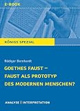 Goethes Faust – Faust als Prototyp des modernen Menschen?: Lektüre- und Interpretationshilfe (Königs Erläuterungen Spezial)