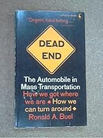 Dead End: The Automobile in Mass Transportation / How We Got Where We Are / How We Can Turn Around 0131969803 Book Cover