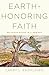 Earth-honoring Faith: Religious Ethics in a New Key