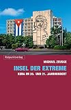 Insel der Extreme: Kuba im 20. und 21. Jahrhundert - Michael Zeuske