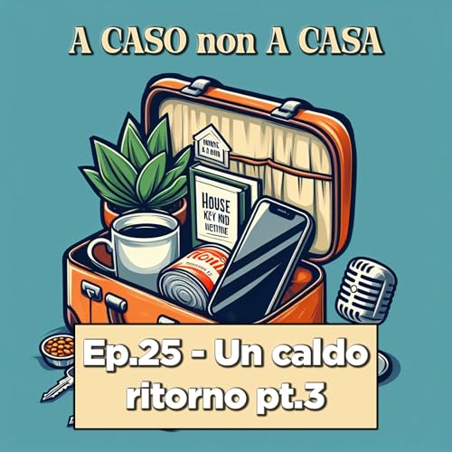 Ep.25 - Un caldo ritorno pt.3