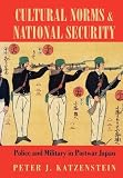 Cultural Norms and National Security: Police and Military in Postwar Japan (Cornell Studies in Political Economy)