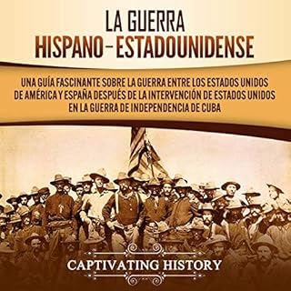 La guerra hispano-estadounidense [The Spanish-American War] Audiolibro Por Captivating History arte de portada