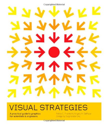 Visual Strategies: A Practical Guide to Graphics for Scientists and Engineers Visual Strategies: A Practical Guide to Graphics for Scientists and Engineers
