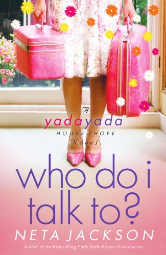 Who Do I Talk To? (A Yada Yada House of Hope Novel Book 2)