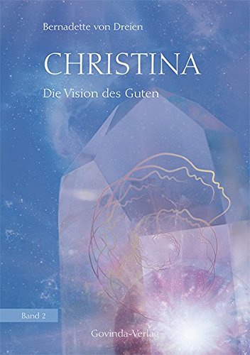 Christina, Band 2: Die Vision des Guten Christina, Band 2: Die Vision des Guten