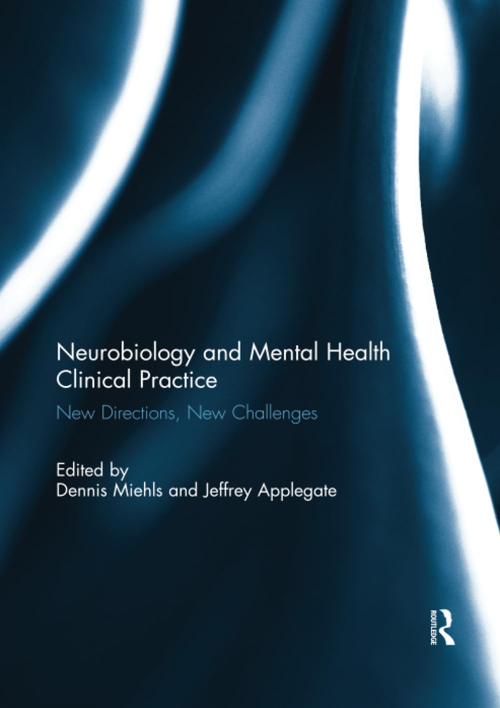 Neurobiology and Mental Health Clinical Practice: New Directions, New Challenges