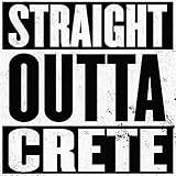 Straight Outta Crete