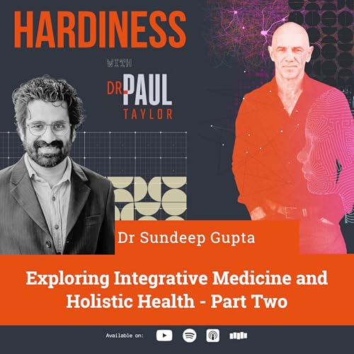 Exploring Integrative Medicine and Holistic Health with Dr. Sandeep Gupta - Part Two