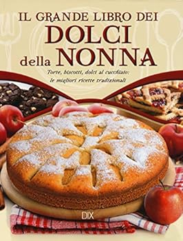 Hardcover Il grande libro dei dolci della nonna. Torte, biscotti, dolci al cucchiaio: le migliori ricette tradizionali [Italian] Book