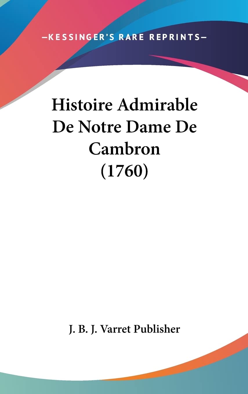 Histoire Admirable De Notre Dame De Cambron (1760) Hardcover – Big Book, 22 May 2010