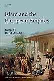 Islam and the European Empires (The Past and Present Book Series) (English Edition)