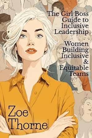 The Girl Boss Guide to Inclusive Leadership: Women Building Inclusive