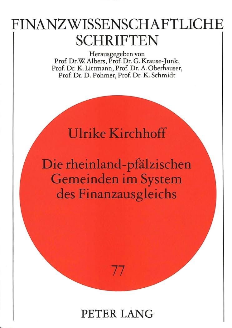 Die rheinland-pfälzischen Gemeinden im System des Finanzausgleichs: Dissertationsschrift (Finanzwissenschaftliche Schriften, Band 77)