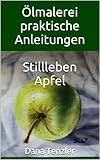 Ölmalerei –praktische Anleitungen, Stillleben - Apfel (Ölmalerei – das...