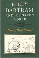 Billy Bartram and his green world;: An interpretative biography 0374307075 Book Cover