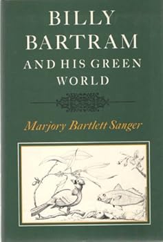 Hardcover Billy Bartram and His Green World: An Interpretative Biography Book