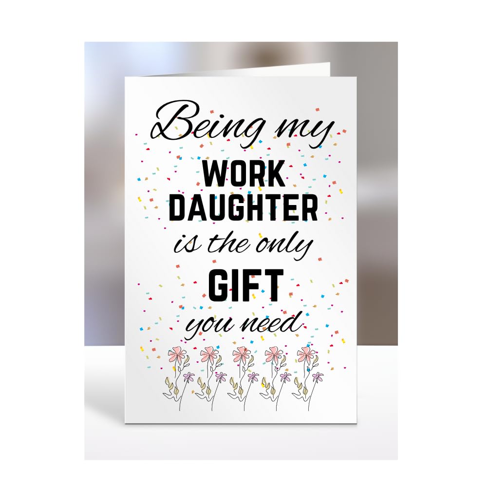 Being my Work Daughter is The only Gift You Need Card, Funny, Joke, Silly, Happy Birthday Gift, Presents for Christmas, for Men, Women, A5-112_207