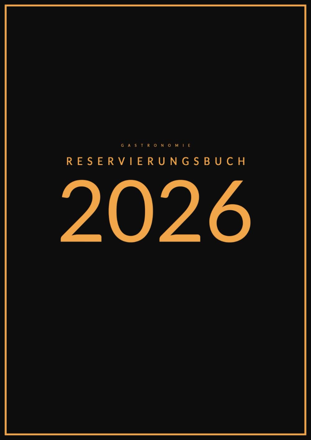 Reservierungsbuch Gastronomie 2026: 2 Seiten pro Tag | 1. Januar – 31. Dezember 2026 | Reservierungsbuch A4 Schwarz für Hotels, Restaurants, Cafés, Pensionen & Bistros