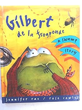 Hardcover Gilbert De LA Frogponde: A Swamp Story Book