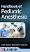 Handbook of Pediatric Anesthesia (Lange Medical Books)
