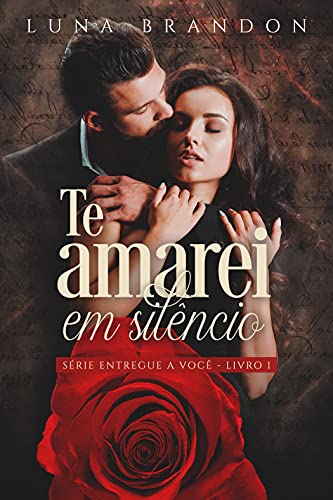 Te Amarei em Silêncio (Série Entregue a Você Livro 1)