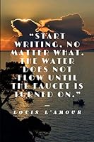 Start Writing - Louis L' Amour: Notebook / Journal/ Diary (Author Inspiration Quotes Notebooks) 1071433644 Book Cover