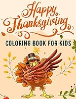 Thanksgiving Coloring Book For Kids: Ages 4-8 , Toddlers, Children, Preschoolers, Turkey Day , Gift 1700921436 Book Cover