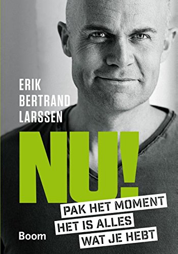 Nu!: pak het moment, het is alles wat je hebt