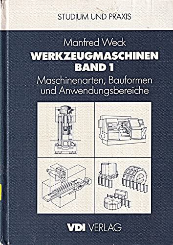 Werkzeugmaschinen Fertigungssysteme: Maschinenarten, Bauformen und Anwendungsbereiche