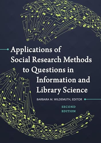 Applications of Social Research Methods to Questions in Information and Library Science