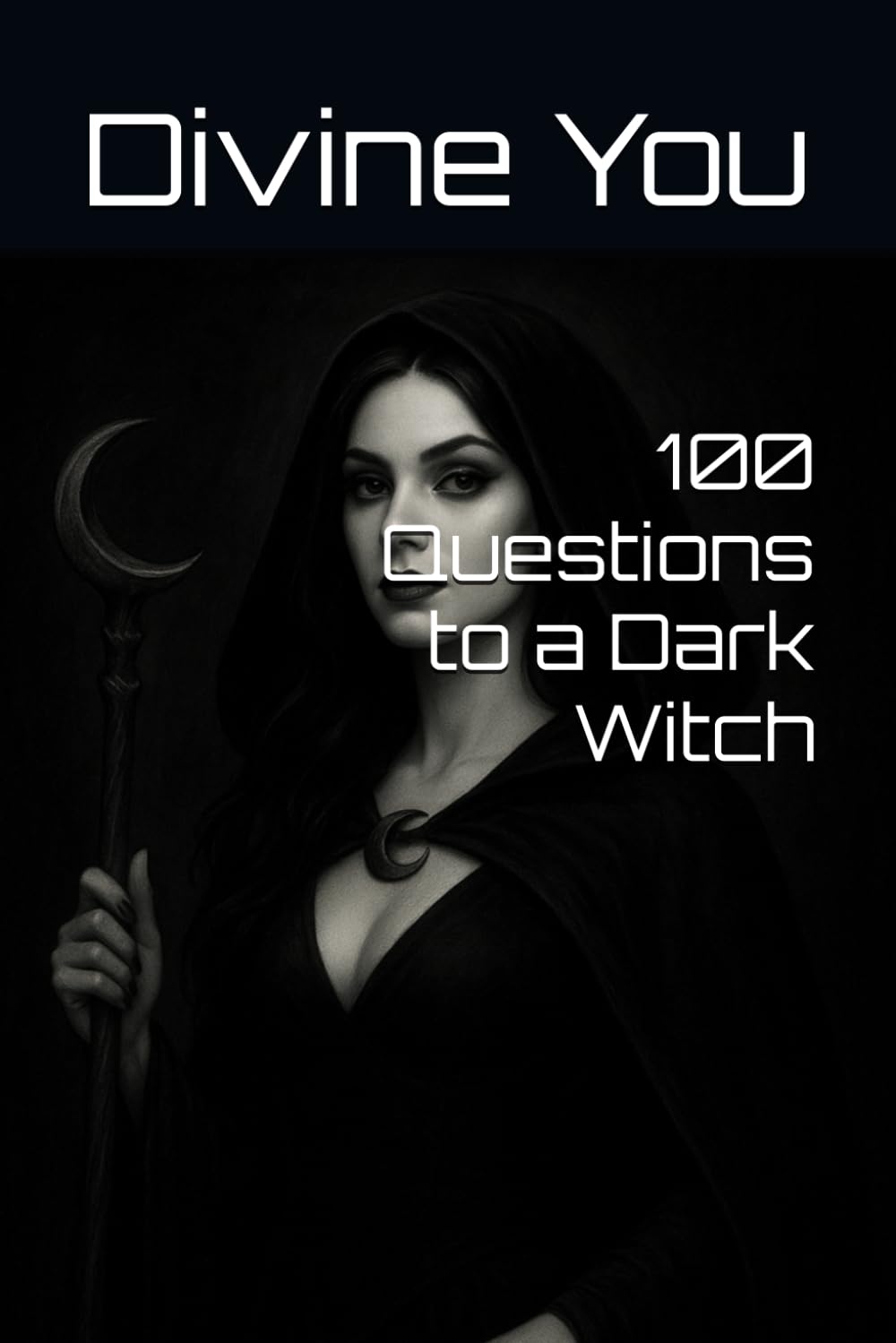 100 Questions to a Dark Witch (The Witches Coven Series)