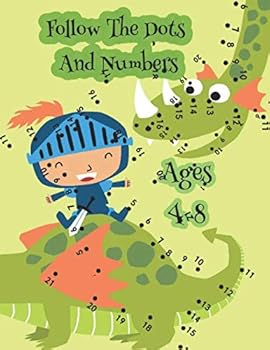 Follow The Dots And Numbers: Books For Kids Ages 4-8, Dot To Dot Puzzles count and color for Fun and Learning, preschool and kindergarten.