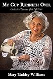 My Cup Runneth Over: Collected Stories of a Lifetime